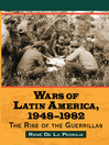 Wars of Latin America, 1948-1982 (eBook): The Rise of the Guerrillas